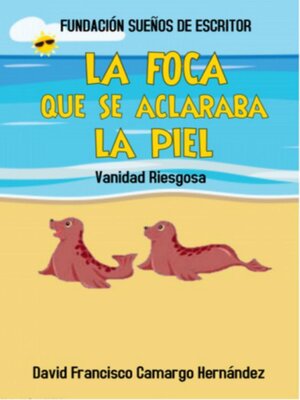 cover image of La foca que se aclaraba la piel